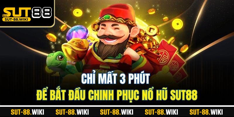 Nổ Hũ SUT88 - Bí Thuật Nổ Hũ và Lộ Trình Tham Gia Từ A–Z Chỉ Mất 3 Phút Để Bắt Đầu Chinh Phục Nổ Hũ SUT88