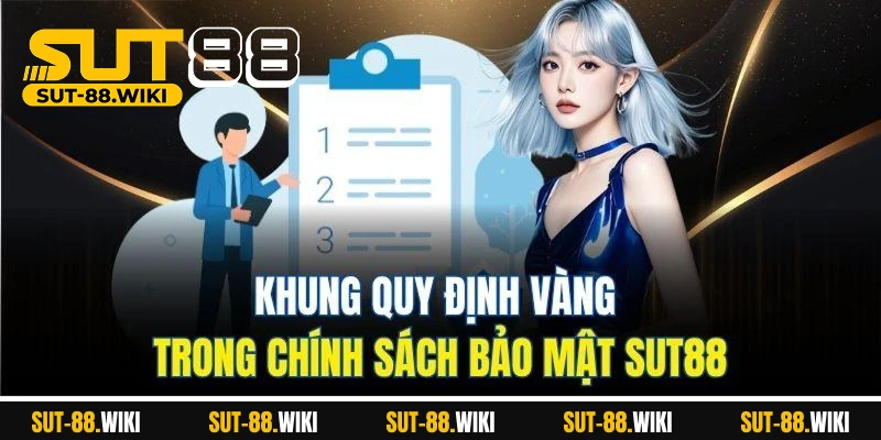 Chính Sách Bảo Mật SUT88 - Không Lối Cho Kẻ Xâm Nhập Khung Quy Định Vàng Trong Chính Sách Bảo Mật SUT88