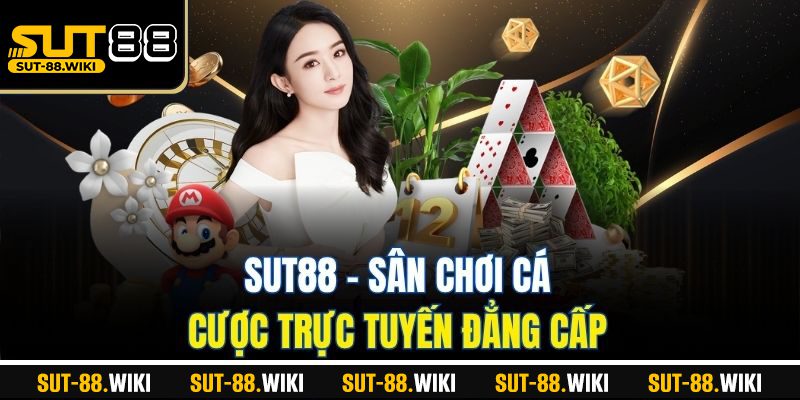 SUT88 - Sân chơi cá cược trực tuyến đẳng cấp