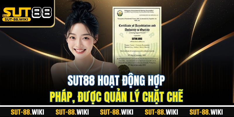 SUT88 hoạt động hợp pháp, được quản lý chặt chẽ