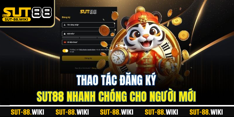 Thao tác đăng ký SUT88 nhanh chóng cho người mới