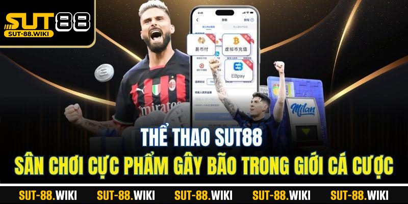 Thể Thao SUT88 – Đấu Trường Cảm Xúc Cho Tín Đồ Cá Cược Thể Thao SUT88 – Sân Chơi Cực Phẩm Gây Bão Trong Giới Cá Cược