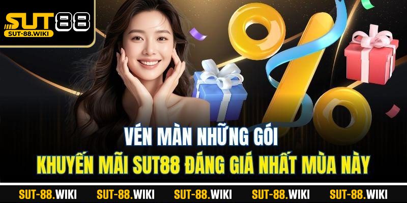 Khuyến Mãi SUT88 – Săn Ưu Đãi Cực Đỉnh, Nhận Thưởng Mỏi Tay Vén Màn Những Gói Khuyến Mãi SUT88 Đáng Giá Nhất Mùa Này
